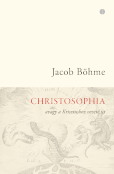 Jacob Böhme: Christosophia, avagy a Krisztushoz vezető út