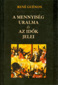 René Guénon: A mennyiség uralma és az idők jelei