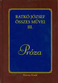 Ratkó József Összes Művei III. Próza