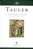 Johannes Tauler: A hazatérés útjelzői. Beszédek a misztikus útról